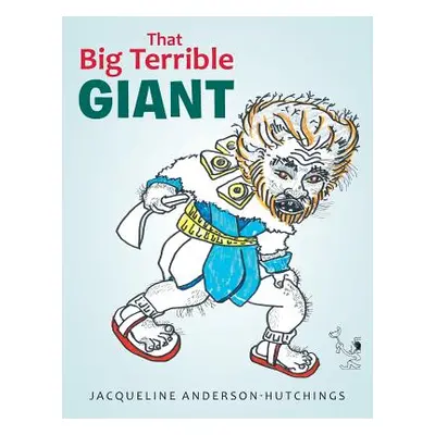 "That Big Terrible Giant" - "" ("Anderson-Hutchings Jacqueline")