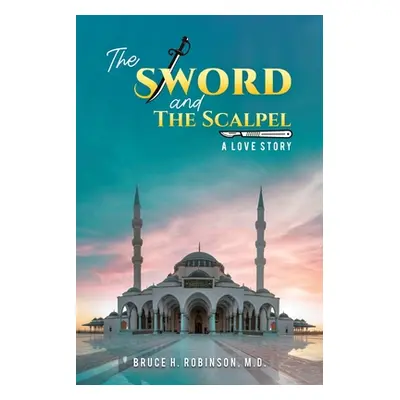 "The Sword and the Scalpel" - "" ("Robinson Bruce H.")