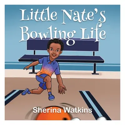 "Little Nate's Bowling Life" - "" ("Watkins Sherina")