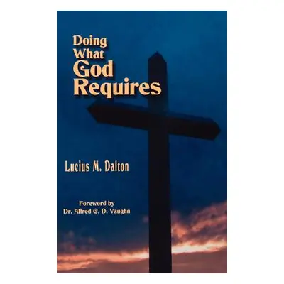 "Doing What God Requires" - "" ("Dalton Lucius M.")