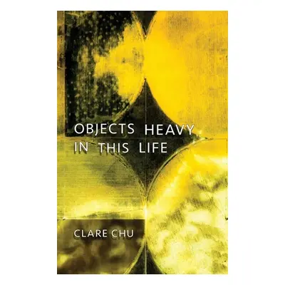 "Objects Heavy in This Life" - "" ("Chu Clare")