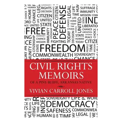 "Civil Rights Memoirs of a Pine Bluff, Arkansas Native" - "" ("Jones Vivian Carroll")