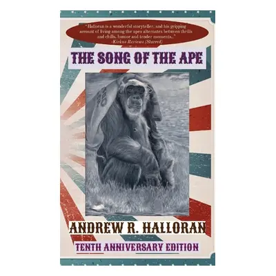 "The Song of the Ape: Tenth Anniversary Edition" - "" ("Halloran Andrew R.")