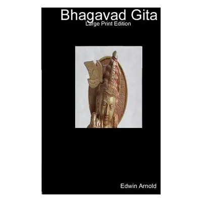 "Bhagavad Gita: Large Print Edition" - "" ("Arnold Edwin")