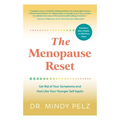 Menopause Reset - Get Rid of Your Symptoms and Feel Like Your Younger Self Again (Pelz Dr. Mindy