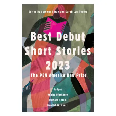 "Best Debut Short Stories 2023: The Pen America Dau Prize" - "" ("Rogers Sarah Lyn")