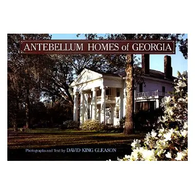 "Antebellum Homes of Georgia" - "" ("Gleason David King")