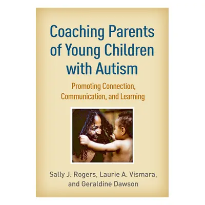 "Coaching Parents of Young Children with Autism: Promoting Connection, Communication, and Learni