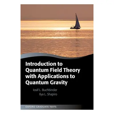 "Introduction to Quantum Field Theory with Applications to Quantum Gravity" - "" ("Buchbinder Io