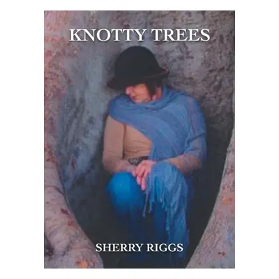 "Knotty Trees" - "" ("Riggs Sherry")