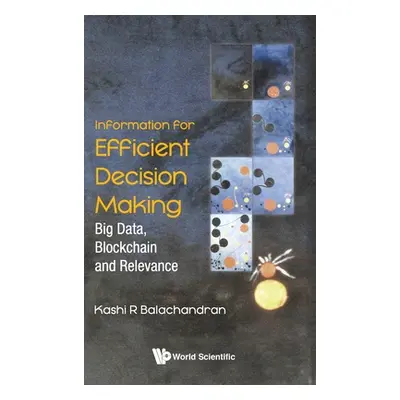 "Information for Efficient Decision Making: Big Data, Blockchain and Relevance" - "" ("Balachand