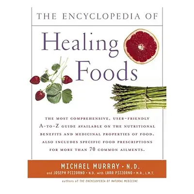 "Encyclopedia of Healing Foods" - "" ("Murray Michael T.")