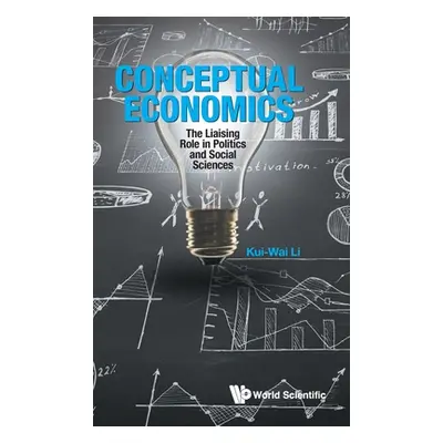 "Conceptual Economics: The Liaising Role in Politics and Social Sciences" - "" ("Li Kui-Wai")