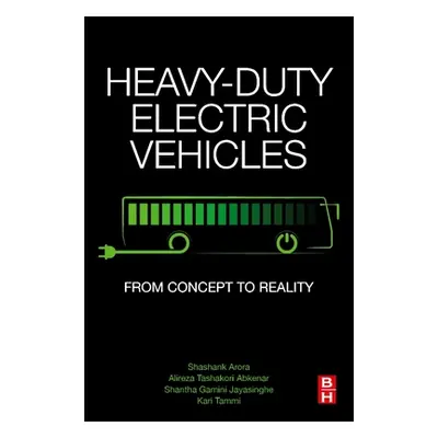 "Heavy-Duty Electric Vehicles: From Concept to Reality" - "" ("Arora Shashank")