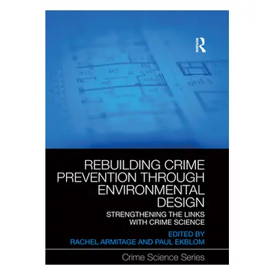 "Rebuilding Crime Prevention Through Environmental Design: Strengthening the Links with Crime Sc