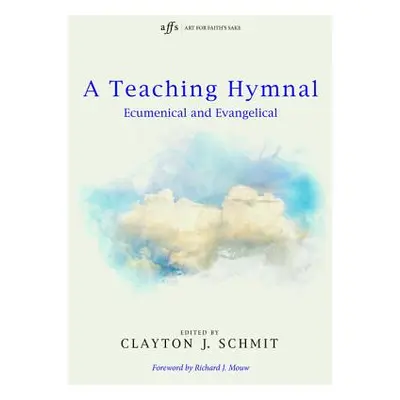 "A Teaching Hymnal" - "" ("Schmit Clayton J.")