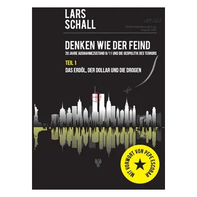 "Denken wie der Feind 20 Jahre Ausnahmezustand 9/11 und die Geopolitik des Terrors: Teil 1 Das E