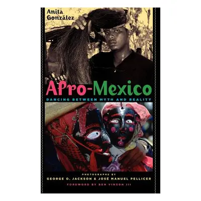 "Afro-Mexico: Dancing Between Myth and Reality" - "" ("Gonzlez Anita")