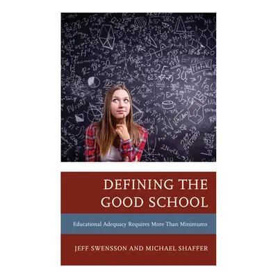 "Defining the Good School: Educational Adequacy Requires More than Minimums" - "" ("Swensson Jef