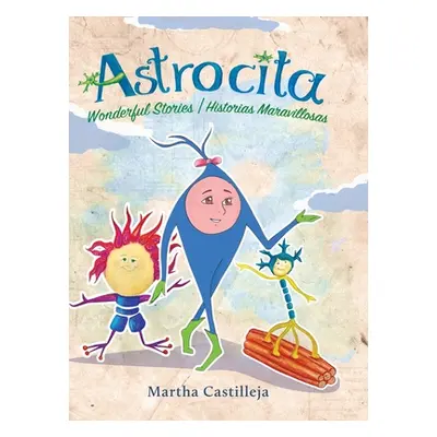 "Astrocita: Wonderful Stories/Historias Maravillosas" - "" ("Castilleja Martha")