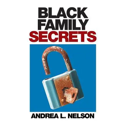 "Black Family Secrets" - "" ("Nelson Andrea L.")