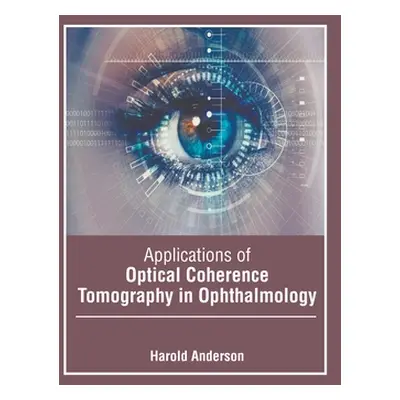 "Applications of Optical Coherence Tomography in Ophthalmology" - "" ("Anderson Harold")