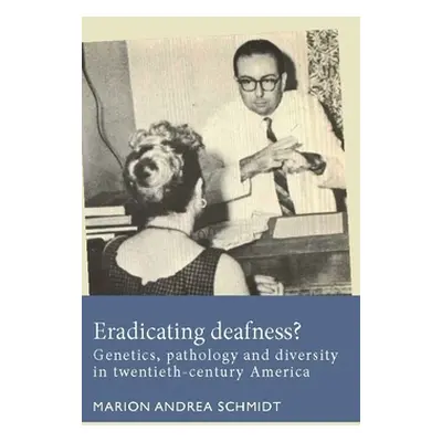 "Eradicating deafness?: Genetics, pathology, and diversity in twentieth-century America" - "" ("