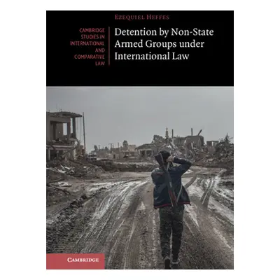 "Detention by Non-State Armed Groups under International Law" - "" ("Heffes Ezequiel")