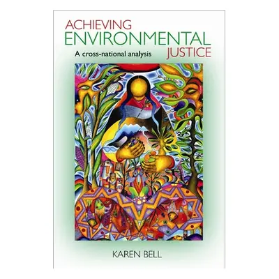 "Achieving Environmental Justice: A Cross-National Analysis" - "" ("Bell Karen")