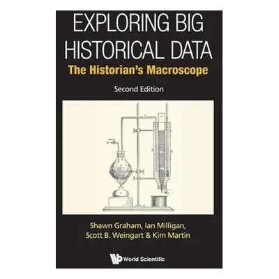 "Exploring Big Historical Data: The Historian's Macroscope (Second Edition)" - "" ("Graham Shawn