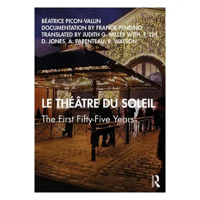 "Le Thtre Du Soleil: The First Fifty-Five Years" - "" ("Picon-Vallin Batrice")