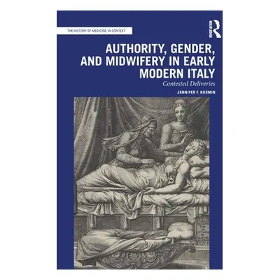 "Authority, Gender, and Midwifery in Early Modern Italy: Contested Deliveries" - "" ("")