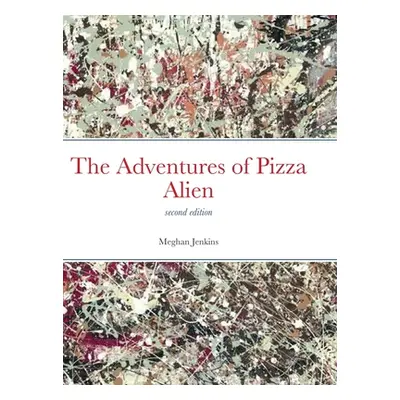 "The Adventures of Pizza Alien" - "" ("Jenkins Meghan")