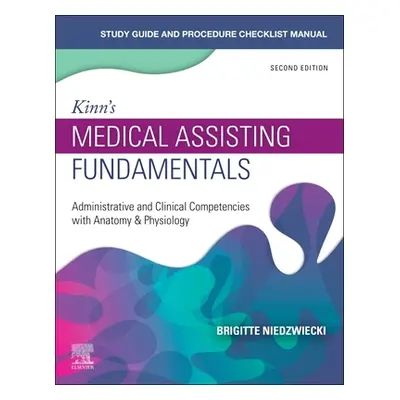 "Study Guide for Kinn's Medical Assisting Fundamentals: Administrative and Clinical Competencies