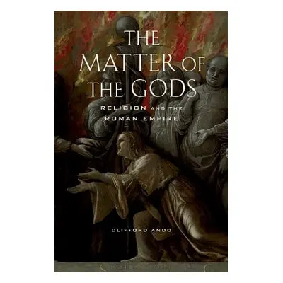 "The Matter of the Gods, 44: Religion and the Roman Empire" - "" ("Ando Clifford")