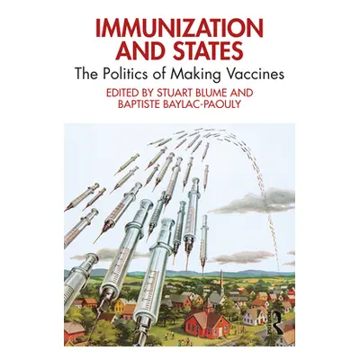 "Immunization and States: The Politics of Making Vaccines" - "" ("Blume Stuart")