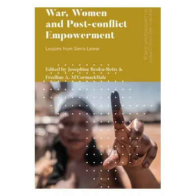 "War, Women and Post-Conflict Empowerment: Lessons from Sierra Leone" - "" ("Beoku-Betts Josephi