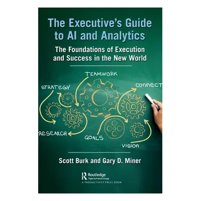 "The Executive's Guide to AI and Analytics: The Foundations of Execution and Success in the New 