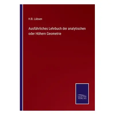 "Ausfhrliches Lehrbuch der analytischen oder Hhern Geometrie" - "" ("Lbsen H. B.")