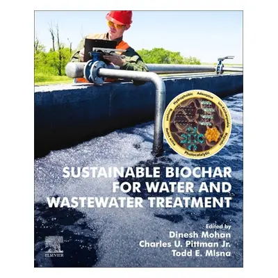 "Sustainable Biochar for Water and Wastewater Treatment" - "" ("Mohan Dinesh")