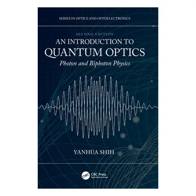 "An Introduction to Quantum Optics: Photon and Biphoton Physics" - "" ("Shih Yanhua")