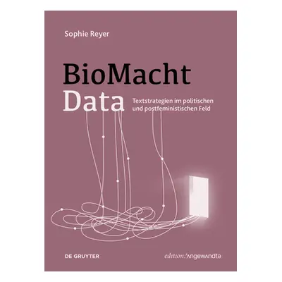 "Biomachtdata: Textstrategien Im Politischen Und Postfeministischen Feld" - "" ("Reyer Sophie")