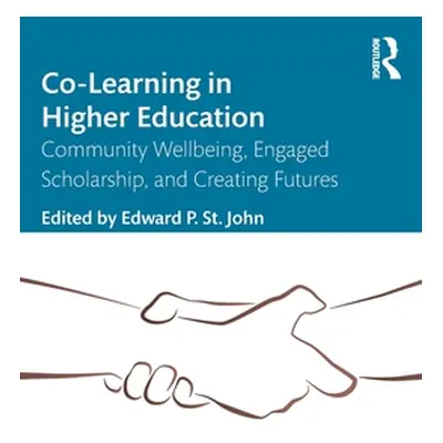 "Co-Learning in Higher Education: Community Wellbeing, Engaged Scholarship, and Creating Futures