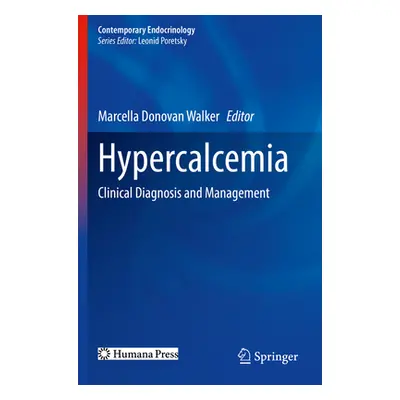 "Hypercalcemia: Clinical Diagnosis and Management" - "" ("Walker Marcella Donovan")