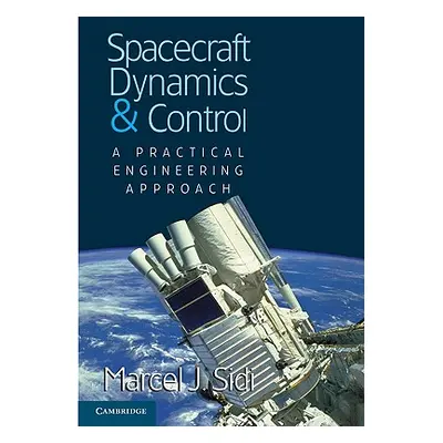 "Spacecraft Dynamics and Control: A Practical Engineering Approach" - "" ("Sidi Marcel J.")