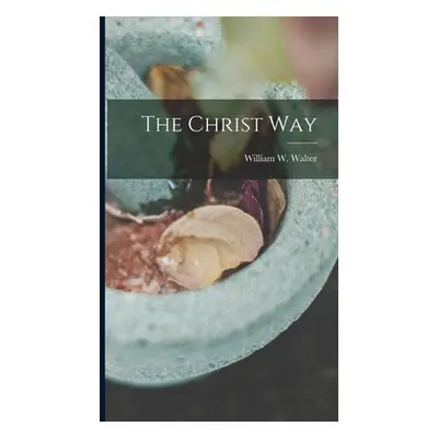 "The Christ Way" - "" ("Walter William W.")