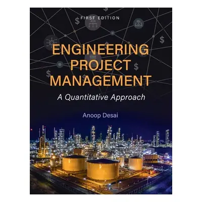 "Engineering Project Management: A Quantitative Approach" - "" ("Desai Anoop")