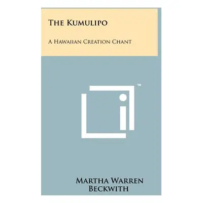 "The Kumulipo: A Hawaiian Creation Chant" - "" ("Beckwith Martha Warren")