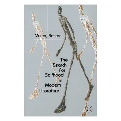 "The Search for Selfhood in Modern Literature" - "" ("Roston M.")