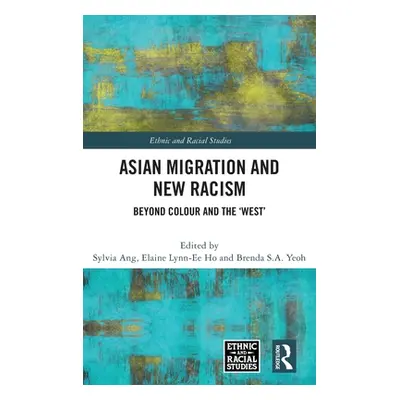 "Asian Migration and New Racism: Beyond Colour and the 'West'" - "" ("Ang Sylvia")